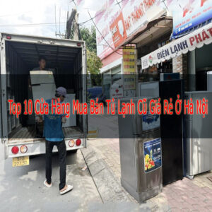 Cửa hàng tủ lạnh cũ tại Hà Nội