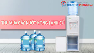 thu mua cây nước nóng lạnh cũ