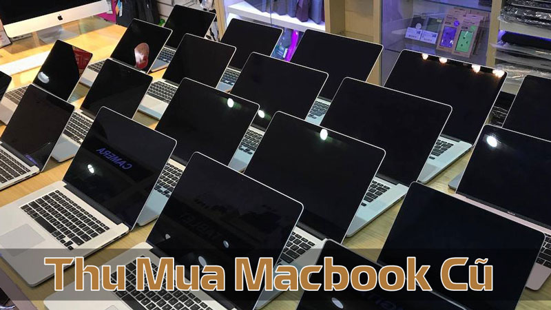 thu-mua-macbook-cu Địa Chỉ Thu Mua Macbook Cũ Giá Cao Uy Tín Tại TPHCM