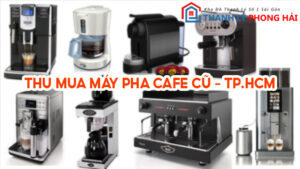 Địa Chỉ Thu Mua Máy Pha Cafe Cũ Giá Cao Tại TPHCM