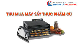 Thu Mua Máy Sấy Thực Phẩm Cũ Giá Cao Tại TPHCM