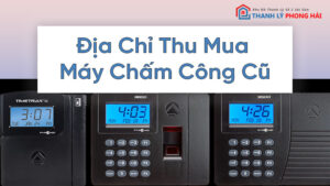Địa Chỉ Thu Mua Máy Chấm Công Cũ Giá Cao Tại TPHCM