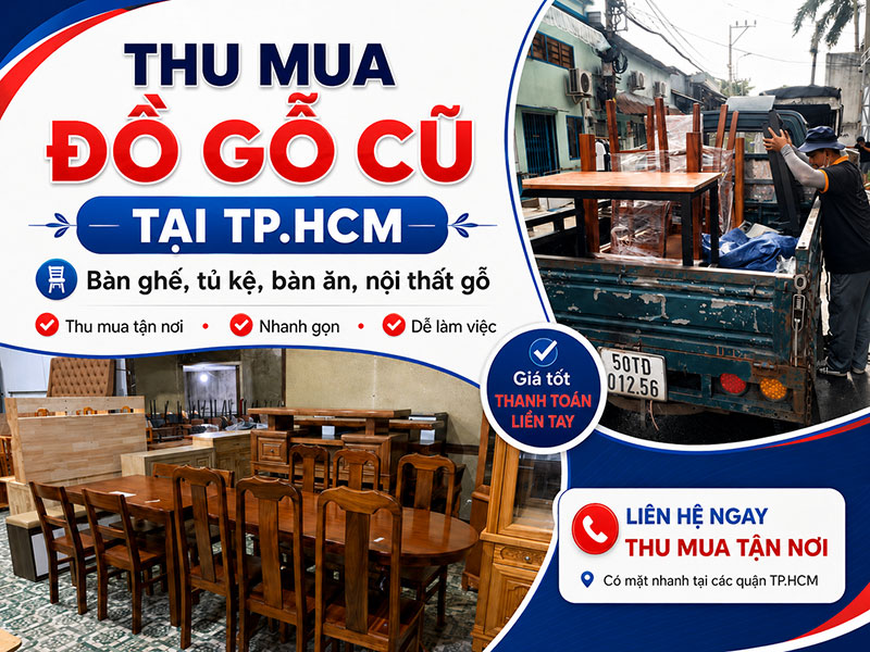 thu-mua-do-go-cu-gia-cao-8 Thu Mua Đồ Gỗ Cũ Giá Cao TPHCM - Nhanh Chóng, Tận Tình