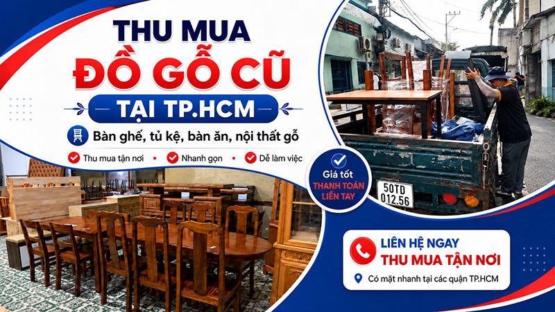 Thu Mua Đồ Gỗ Cũ Giá Cao TPHCM - Nhanh Chóng, Tận Tình