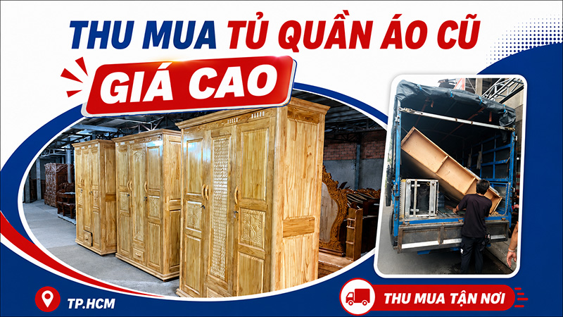 Thu Mua Tủ Quần Áo Cũ Giá Cao TPHCM - Hỗ Trợ Vận Chuyển Nhanh