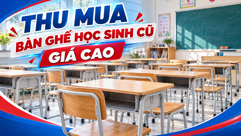 thu-mua-ban-ghe-hoc-sinh-cu-6 Thu Mua Bàn Ghế Học Sinh Cũ Giá Cao TPHCM Trọn Gói