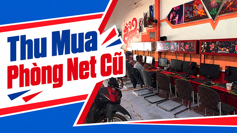 thanh-ly-phong-net-cu-5 Thanh Lý Phòng Net Cũ Giá Cao – Nhận Thu Mua Tận Nơi TPHCM
